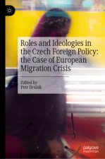 Roles and Ideologies in the Czech Foreign Policy: the Case of European Migration Crisis