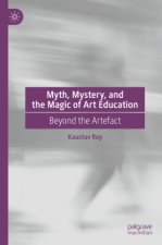 Myth, Mystery, and the Magic of Art Education