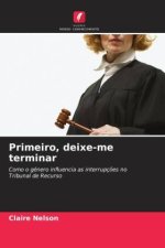 Primeiro, deixe-me terminar