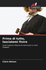 Prima di tutto, lasciatemi finire