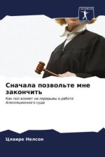 Snachala pozwol'te mne zakonchit'
