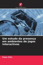 Um estudo da presença em ambientes de jogos interactivos