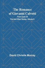 The Romance Of Giovanni Calvotti; From Coals Of Fire And Other Stories, Volume II.
