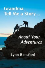 Grandma, Tell Me a Story...About Your Adventures