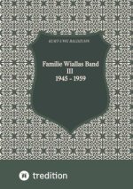Familie Wiallas Band III 1945 - 1959