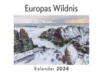 Europas Wildnis (Wandkalender 2024, Kalender DIN A4 quer, Monatskalender im Querformat mit Kalendarium, Das perfekte Geschenk)