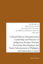 Cultural History, Entrepreneurial Leadership and Practices of Indigenous Peoples towards Economic Development and Social Advancement in the Philippine