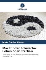 Macht oder Schwäche: Leben oder Sterben