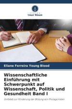 Wissenschaftliche Einführung mit Schwerpunkt auf Wissenschaft, Politik und Gesundheit Band I