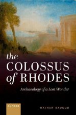 The Colossus of Rhodes Archaeology of a Lost Wonder (Hardback)