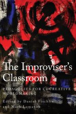 The Improviser`s Classroom – Pedagogies for Cocreative Worldmaking