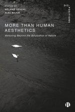 More–Than–Human Aesthetics – Ventures Beyond the B ifurcation of Nature