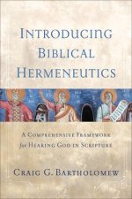 Introducing Biblical Hermeneutics – A Comprehensive Framework for Hearing God in Scripture