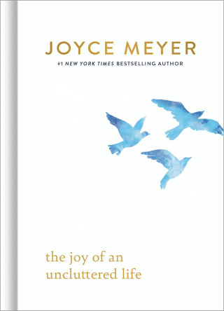 JOY OF AN UNCLUTTERED LIFE