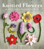 Knitted Flowers – 30 Simple Floral Patterns to Create