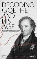 Decoding Goethe and His Age