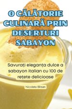 O C?L?TORIE CULINAR? PRIN DESERTURI SABAYON