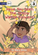 Have You Seen the Yellow Wattle Flowers? - Our Yarning