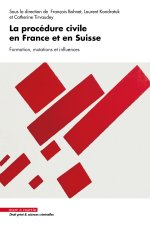 LA PROCEDURE CIVILE EN FRANCE ET EN SUISSE. FORMATION, MUTATIONS ET INFLUENCES