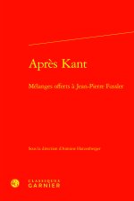 APRÈS KANT - MÉLANGES OFFERTS À JEAN-PIERRE FUSSLER