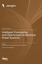 Intelligent Forecasting and Optimization in Electrical Power Systems