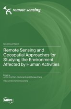Remote Sensing and Geospatial Approaches for Studying the Environment Affected by Human Activities