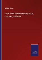 Seven Years' Street Preaching in San Francisco, California