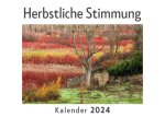 Herbstliche Stimmung (Wandkalender 2024, Kalender DIN A4 quer, Monatskalender im Querformat mit Kalendarium, Das perfekte Geschenk)