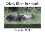 Grizzly Bären in Kanada (Wandkalender 2024, Kalender DIN A4 quer, Monatskalender im Querformat mit Kalendarium, Das perfekte Geschenk)