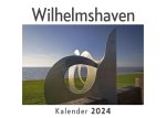 Wilhelmshaven (Wandkalender 2024, Kalender DIN A4 quer, Monatskalender im Querformat mit Kalendarium, Das perfekte Geschenk)