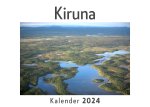 Kiruna (Wandkalender 2024, Kalender DIN A4 quer, Monatskalender im Querformat mit Kalendarium, Das perfekte Geschenk)
