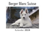Berger Blanc Suisse (Wandkalender 2024, Kalender DIN A4 quer, Monatskalender im Querformat mit Kalendarium, Das perfekte Geschenk)