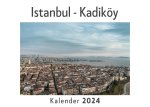 Istanbul - Kadiköy (Wandkalender 2024, Kalender DIN A4 quer, Monatskalender im Querformat mit Kalendarium, Das perfekte Geschenk)