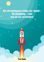 Die 20 häufigsten Fehler der GmbH - UG Gründung