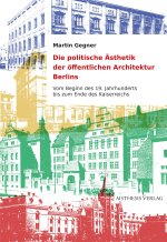 Die politische Ästhetik der öffentlichen Architektur Berlins