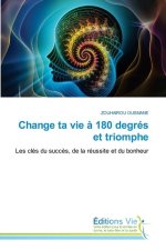 Change ta vie ? 180 degrés et triomphe