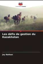 Les défis de gestion du Kazakhstan