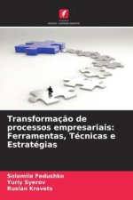 Transformação de processos empresariais: Ferramentas, Técnicas e Estratégias