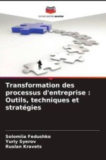Transformation des processus d'entreprise : Outils, techniques et stratégies