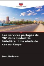 Les services partagés de TIC dans l'industrie hôteli?re : Une étude de cas au Kenya