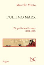 ultimo Marx. Biografia intellettuale (1881-1883)