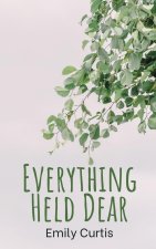 Everything Held Dear