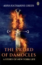 The Sword Of Damocles A Story Of New York Life