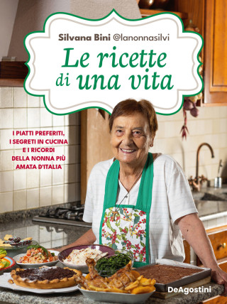 ricette di una vita. I piatti preferiti, i segreti in cucina e i ricordi della nonna più amata d'Italia