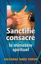 Sanctifié et Consacré Pour le Minist?re Spirituel