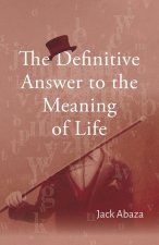 The Definitive Answer to the Meaning of Life