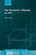 The Presidents Dilemma in Asia (Hardback)