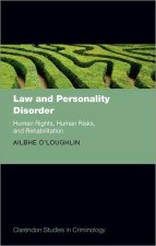 Law and Personality Disorder Human Rights, Human Risks, and Rehabilitation (Hardback)