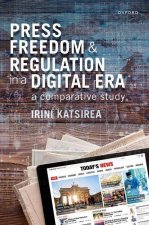 Press Freedom and Regulation in a Digital Era A Comparative Study  (Hardback)