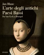 arte degli antichi Paesi Bassi. Da Van Eyck a Bruegel